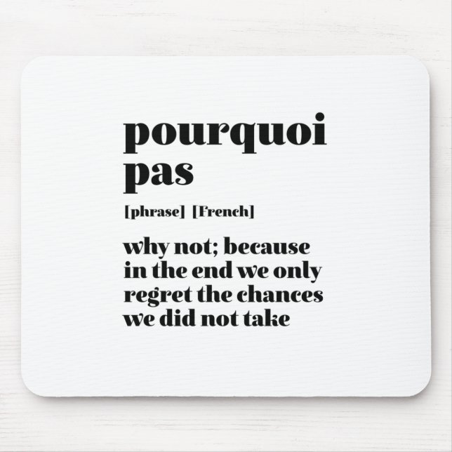 Inspirational French Word Take Chance Pourquoi Pas Mouse Mat (Front)