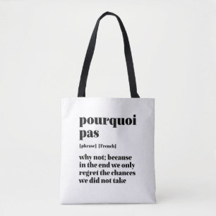 Inspirational French Word Take Chance Pourquoi Pas Tote Bag