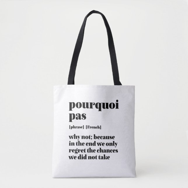 Inspirational French Word Take Chance Pourquoi Pas Tote Bag (Front)