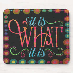 Inspirational Fun It Is What It Is Mouse Mat