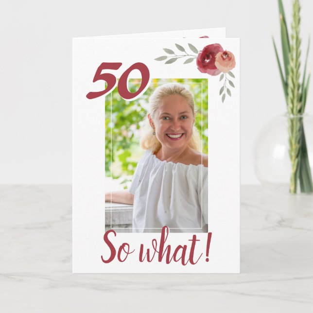 Inspirational Funny 50th Birthday Floral Photo Card (Front)
