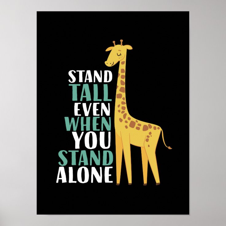 Inspirational Giraffe Quote Stand Tall Even Alone Poster | Zazzle