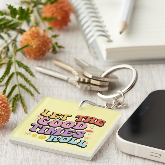 Inspirational Good Times Roll Wordart Keychain (Front Right)