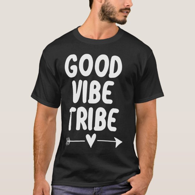 Inspirational Good Vibe Tribe T-Shirt. Motivationa T-Shirt (Front)