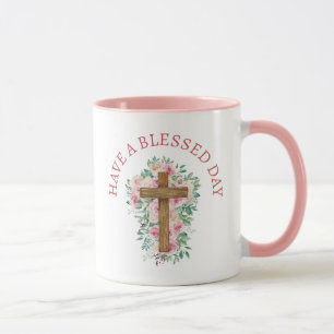 Inspirational! "Have a blessed day" mug