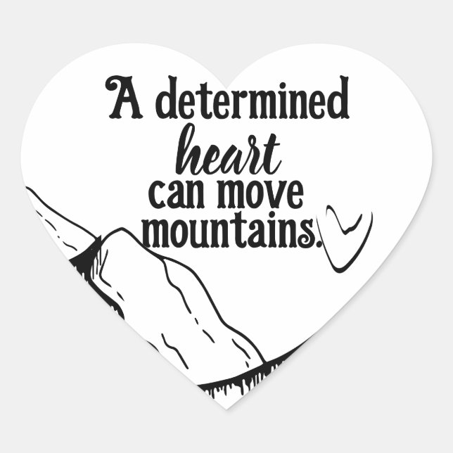 Inspirational Heart Shape Can Move Mountains Heart Sticker (Front)