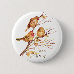 Inspirational His Eye is on the Sparrow, 6 Cm Round Badge