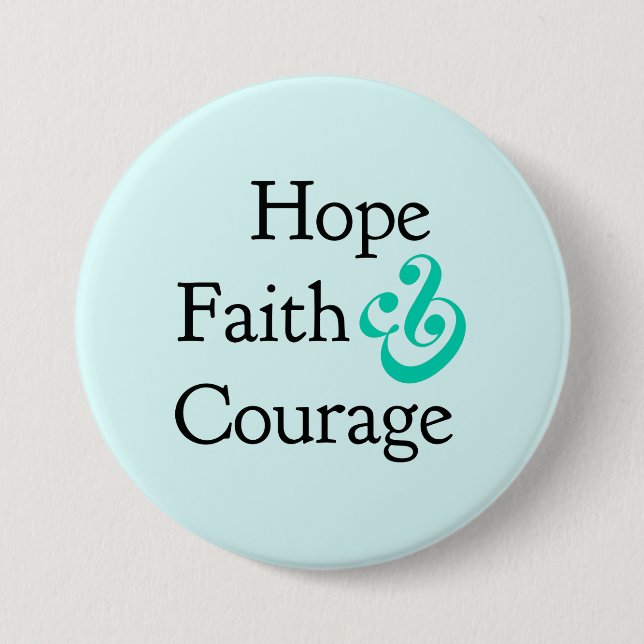Inspirational - Hope, Faith & Courage Button (Front)