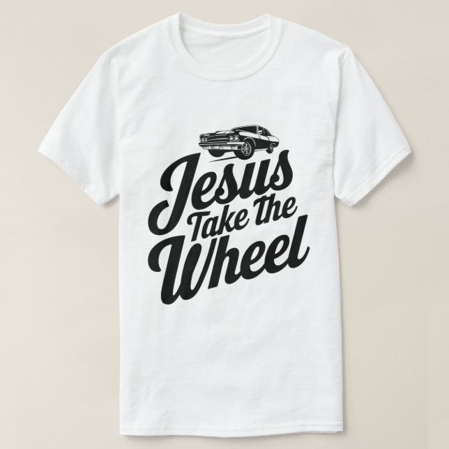 Inspirational “Jesus Take the Wheel” T-Shirt (Design Front)