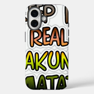 Inspirational "Keep It Real Hakuna Matata" Art iPhone 16 Case