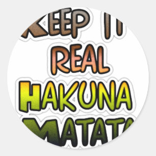 Inspirational "Keep It Real Hakuna Matata" Art Classic Round Sticker
