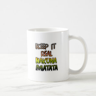 Inspirational "Keep It Real Hakuna Matata" Art Coffee Mug