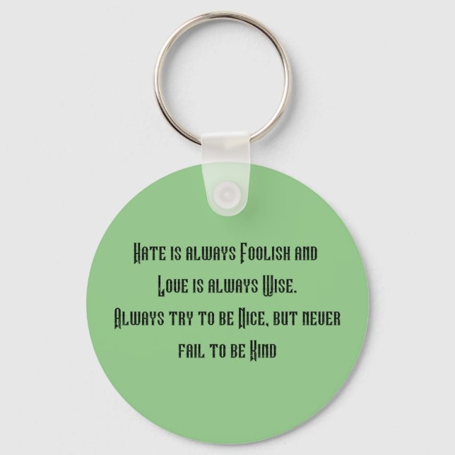 Inspirational key ring. Hate is always foolish Ring (Front)