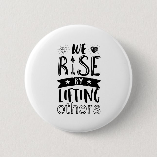 Inspirational Kind Quote We Rise By Lifting Others 6 Cm Round Badge (Front)
