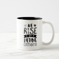 Inspirational Kind Quote We Rise By Lifting Others