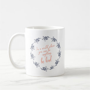 Inspirational Kindness Quote Script Floral Wreath Coffee Mug