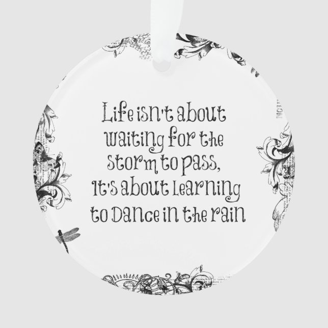 Inspirational Learning to dance in the Rain Quote Ornament (Front)