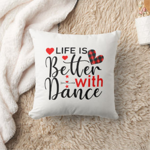 Inspirational "Life is Better with Dance" Cushion