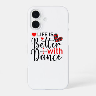 Inspirational "Life is Better with Dance" iPhone 16 Case