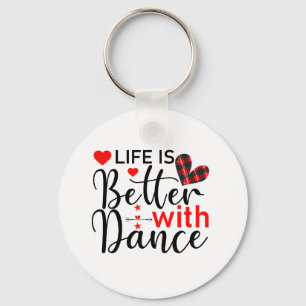 Inspirational "Life is Better with Dance" Key Ring