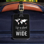 Inspirational | Life is Short Travel Quote Luggage Tag<br><div class="desc">Spot your travel bag with this wise world map luggage tag,  add your personal details on the back.</div>