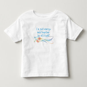 Inspirational Life Quote Energy Held by Attitude Toddler T-Shirt