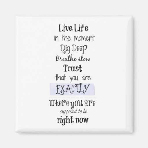 Image of Inspirational Live in the Moment Affirmation Quote Magnet