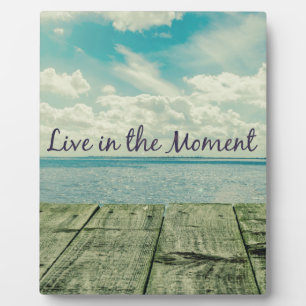 Inspirational Live in the Moment Affirmation Quote Plaque