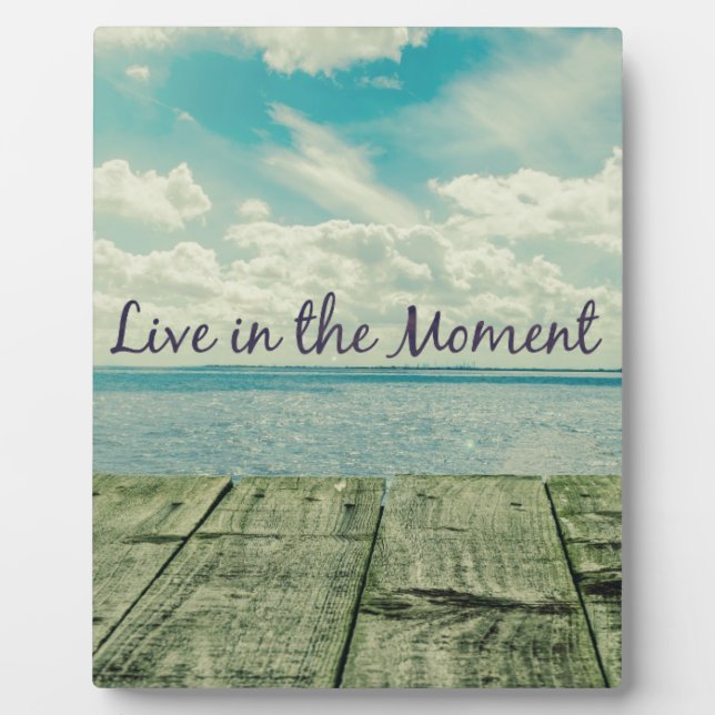 Inspirational Live in the Moment Affirmation Quote Plaque (Front)