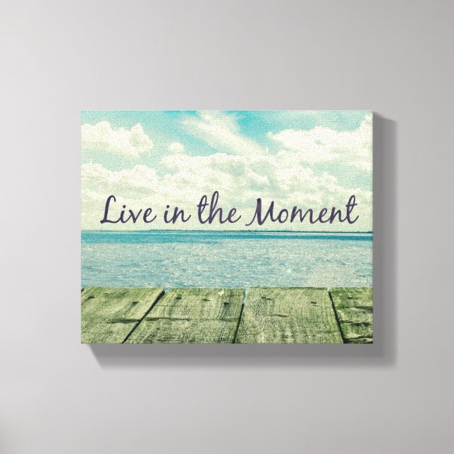 Inspirational Live in the Moment Quote Canvas Print (Front)