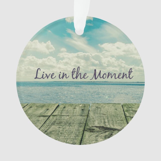 Inspirational Live in the Moment Quote Ornament (Front)