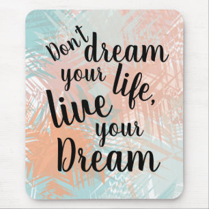 Inspirational Live your Dream Quote Mouse Mat