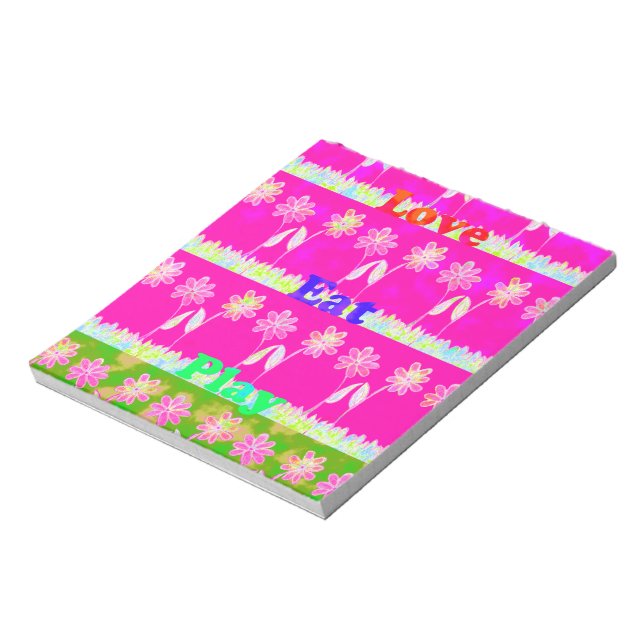 Inspirational Love Eat Play Flower Design Notepad (Rotated)