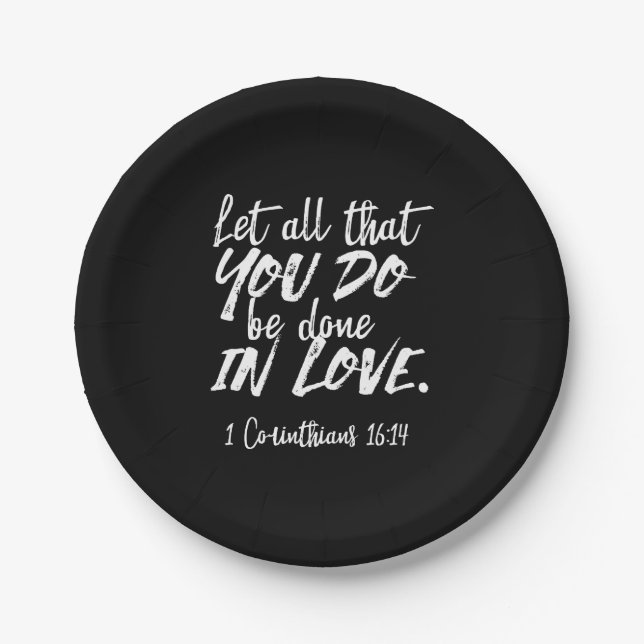 Inspirational Love Scripture - 1 Corinthians 16:14 Paper Plate (Front)