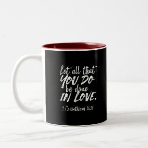 Inspirational Love Scripture - 1 Corinthians 16:14 Two-Tone Coffee Mug
