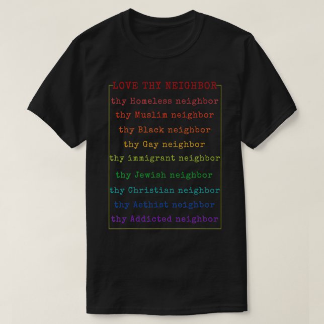 Inspirational Love Thy Neighbour  T-Shirt (Design Front)