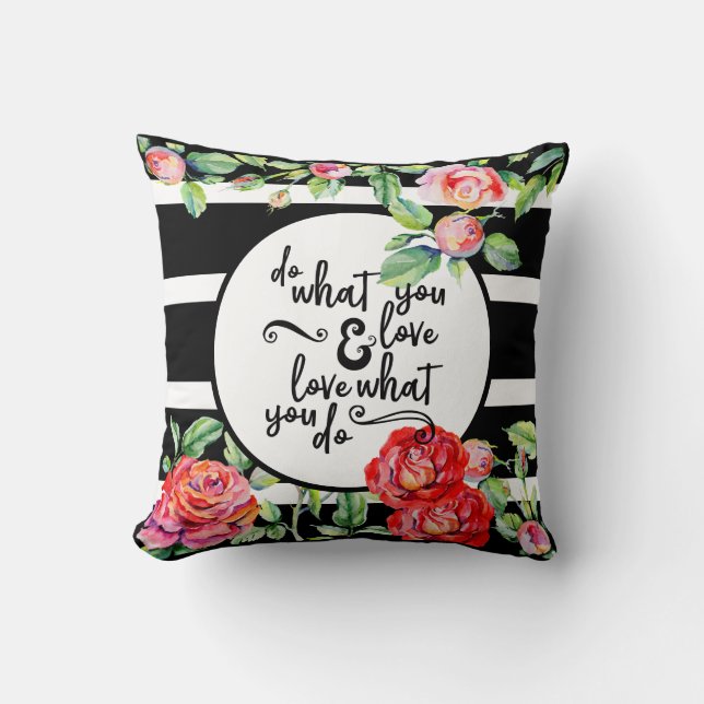 Inspirational Love What You Do Black White ROSES 2 Cushion (Front)