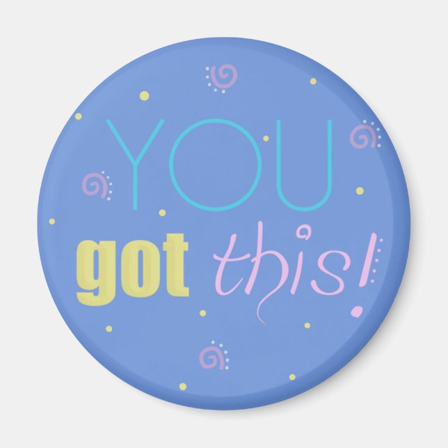 Inspirational magnet - blue - You got this! (Front)