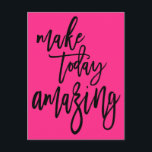 Inspirational Make Today Amazing Script Pink Postcard<br><div class="desc">Send someone encouraging words with the motivational quote Make Today Amazing in an artsy script in black on a hot pink background.</div>