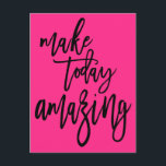 Inspirational Make Today Amazing Script Pink Postcard<br><div class="desc">Send someone encouraging words with the motivational quote Make Today Amazing in an artsy script in black on a hot pink background.</div>