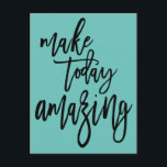 Inspirational Make Today Amazing Script Teal Postcard<br><div class="desc">Send someone motivational words with the inspiring quote Make Today Amazing in an artsy script in black on a teal background.</div>