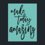 Inspirational Make Today Amazing Script Teal Postcard<br><div class="desc">Send someone motivational words with the inspiring quote Make Today Amazing in an artsy script in black on a teal background.</div>