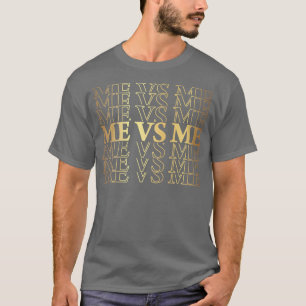 Inspirational Me Motivation Quote T-Shirt