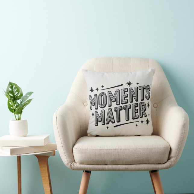 Inspirational 'Moments Matter' Throw Pillow  (Chair)