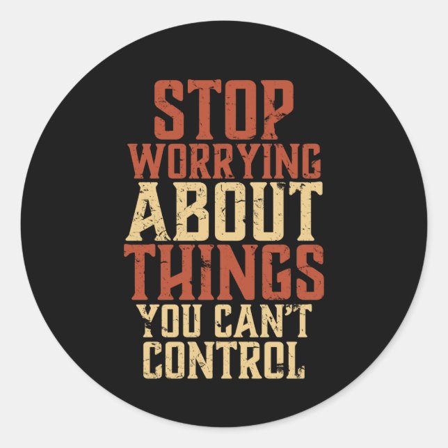 Inspirational Motivation Life Quote Stop Worrying Classic Round Sticker (Front)