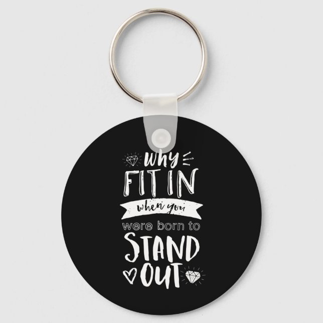 Inspirational Motivation Quote Born To Stand Out Key Ring (Front)