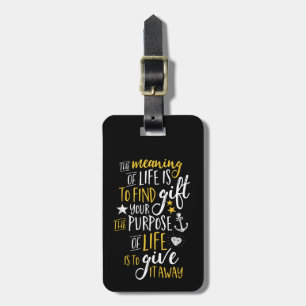 Inspirational Motivation Quote The Meaning Of Life Luggage Tag