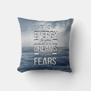 Inspirational Motivational Energy Quote Ocean Cushion