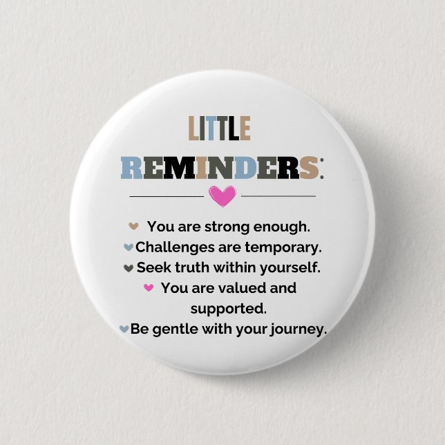 Inspirational Motivational Gifts Little Reminders 6 Cm Round Badge (Front)
