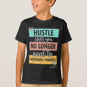 Inspirational Motivational Hustle Quote Graphic T-Shirt